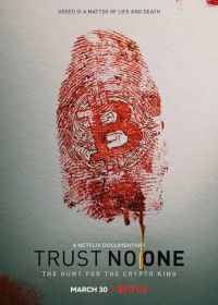 Не доверяй никому: охота на криптокороля (2022) Trust No One: The Hunt for the Crypto King