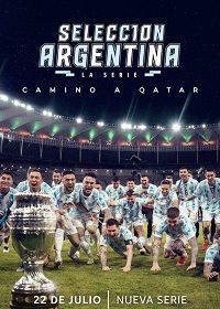 Сборная Аргентина. Дорога в Катар (2022) Selección Argentina, la serie - Camino a Qatar