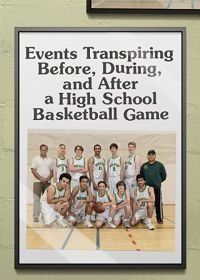 События, происходящие до, во время и после баскетбольного матча в школе (2020) Events Transpiring Before, During, and After a High School Basketball Game