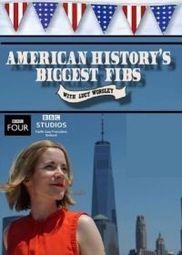 BBC. США: Великая история и большое надувательство (2019) American History's Biggest Fibs with Lucy Worsley