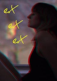 Экс экс экс (2021) Ex Ex Ex