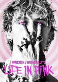 Жизнь Машин Ган Келли в розовом (2022) Machine Gun Kelly's Life in Pink