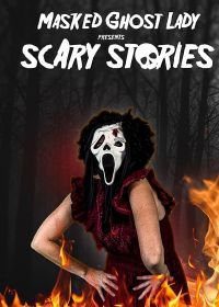 Страшные истории от Девушки в маске Призрачного лица (2022) Masked Ghost Lady presents Scary Stories