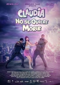 Клаудия не хочет умирать (2019) Claudia No Se Quiere Morir
