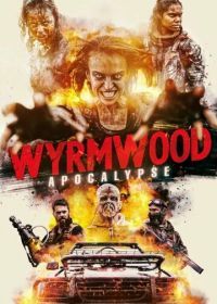 Безумная дорога (2021) Wyrmwood: Apocalypse