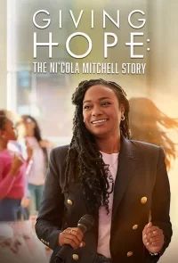 Дающая надежду: История Николы Митчелл / Giving Hope: The Ni'cola Mitchell Story (2023)
