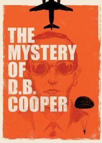 Ди Би Купер: Как угнать «Боинг» и исчезнуть (2020) The Mystery of D.B. Cooper