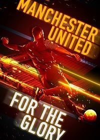 Манчестер Юнайтед: путь к славе (2020) Manchester United: For the Glory