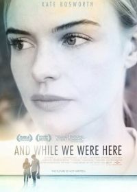 Пока мы были здесь (2012) And While We Were Here
