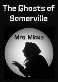 Призраки Сомервилля: Миссис Микс (2021) The Ghosts of Somerville: Mrs. Micks