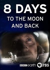 8 дней: до Луны и обратно (2019) 8 Days: To the Moon and Back