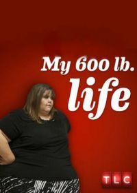 Я вешу 300 кг (2012) My 600-lb Life