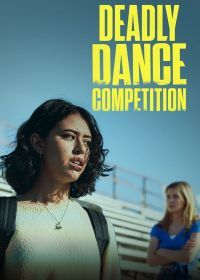 Смертельный танцевальный конкурс (2022) Dancer in Danger