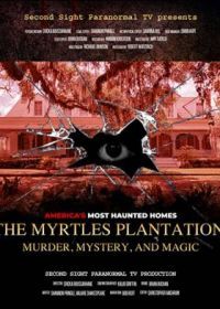 Миртовая плантация: убийства, тайны и магия (2022) The Myrtles Plantation: Murder, Mystery, and Magic