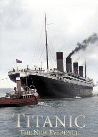 Фатальный пожар на Титанике (2017) Titanic: The New Evidence