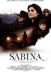 Сабина: замученная за Христа. Нацистские годы (2021) Sabina: Tortured for Christ - The Nazi Years