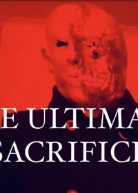 Последняя жертва (2021) The Ultimate Sacrifice