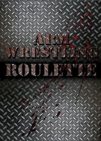 Русская рулетка по армрестлингу (2019) Arm Wrestling Roulette