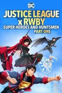 Лига Справедливости и Руби: Супергерои и охотники. Часть первая / Justice League x RWBY: Super Heroes and Huntsmen Part One (2023)