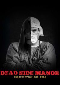 Поместье "Дэд Сайд": Рецепт от страха (2021) Dead Side Manor: Prescription for Fear