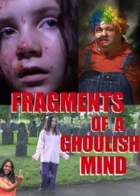 Обломки омерзительного разума (2022) Fragments of A Ghoulish Mind