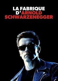 Фабрика Арнольда Шварценеггера (2019) La fabrique d'Arnold Schwarzenegger
