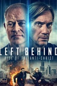 Оставленные: Пришествие антихриста / Left Behind: Rise of the Antichrist (2023)