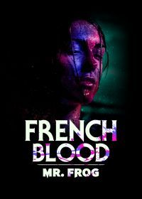 Французская кровь 3: Мсье Жаба (2020) French Blood 3 - Mr. Frog