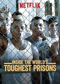 Внутри самых жестоких тюрем мира (2016) Inside the World's Toughest Prisons