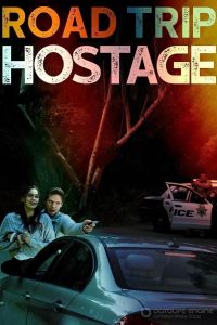 Поездка в заложниках (2023) / Road Trip Hostage