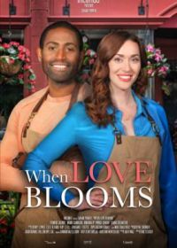Когда расцветает любовь (2021) When Love Blooms