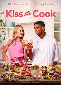 Поцеловать повара (2022) Kiss the Cook