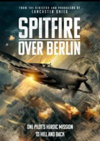 Спитфайр над Берлином (2022) Spitfire Over Berlin