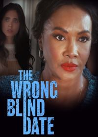 Опасное свидание вслепую (2022) The Wrong Blind Date