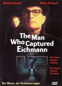 Человек, захвативший Эйхмана (1996) The Man Who Captured Eichmann