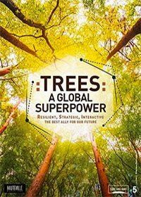Деревья: гении мира природы (2020) Trees: a Global Superpower / Le génie des arbres
