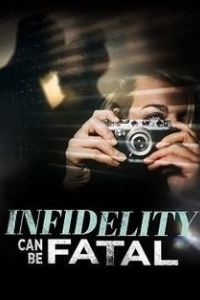 Неверность может быть фатальной (2023) / Infidelity Can Be Fatal