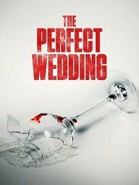Идеальная свадьба (2021) The Perfect Wedding