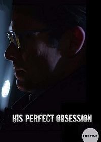 Его полное помешательство (2018) His Perfect Obsession