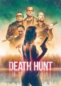 Смертельная охота (2022) Death Hunt