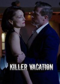 Убойный отпуск (2018) Killer Vacation