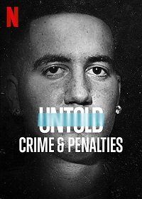 Нерассказанное: преступление и штрафные (2021) Untold: Crimes and Penalties