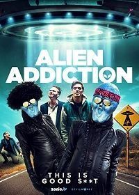 Внеземной приход (2018) Alien Addiction
