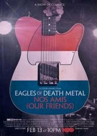 Eagles of Death Metal: Наши друзья (2017) Eagles of Death Metal: Nos Amis (Our Friends)