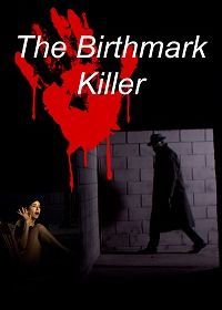 Убийца людей с родимым пятном (2021) The Birthmark Killer