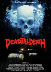 Мёртв до гробовой доски (2021) Dead Till Death