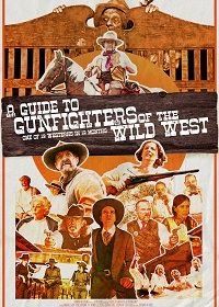Пособие для ганфайтеров Дикого Запада (2021) A Guide to Gunfighters of the Wild West