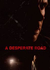 Дорога отчаяния (2018) A Desperate Road