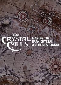 Зов кристалла (2019) The Crystal Calls - Making the Dark Crystal: Age of Resistance