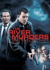 Речные убийства (2011) The River Murders